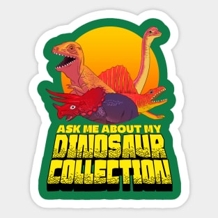 Ask Me About My Dinosaur Collection Sticker